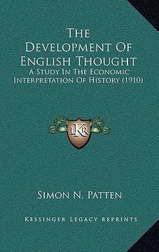 portada the development of english thought: a study in the economic interpretation of history (1910) (en Inglés)
