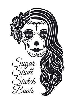portada Sugar Skull Sketch Book: Dia de los Muertos Tatoo Sketchbook - day of the Dead Sketching Not & Drawing Board for Sugar Skull Makeup Ideas,. 120 Pages, Sugarskull Decor Print art Cover 