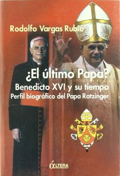 portada El Ultimo Papa? Benedicto xvi y su Tiempo: Perfil Biografico del Papa Ratzinger (in Spanish)