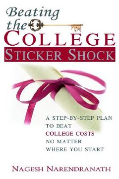 portada beating the college sticker shock: a step-by-step plan to beat college costs no matter where you start