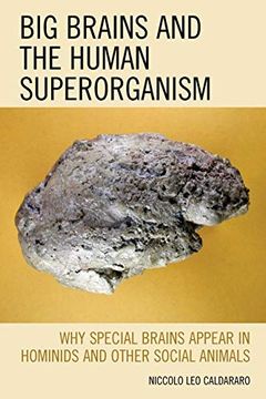 portada Big Brains and the Human Superorganism: Why Special Brains Appear in Hominids and Other Social Animals (in English)
