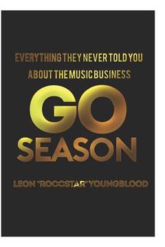 portada Go Season: Everything They Never Told You about the Music Business (in English)