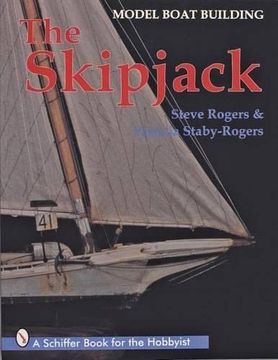 portada Model Boat Building: The Skipjack (Schiffer Book for the Hobbyist) by Rogers, Steve, Staby-Rogers, Patricia [Paperback ]
