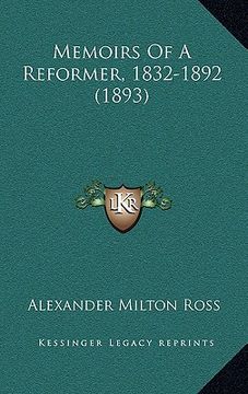 portada memoirs of a reformer, 1832-1892 (1893) (en Inglés)