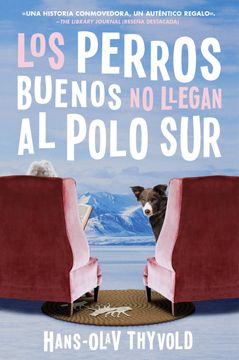 portada Good Dogs Don't Make It to the South Pole \ Los Perros Buenos No Llegan Al Polo: (Spanish Edition)