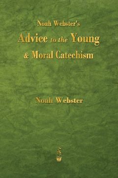 portada Noah Webster's Advice to the Young and Moral Catechism