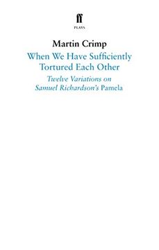 portada When we Have Sufficiently Tortured Each Other: Twelve Variations on Samuel Richardson’S Pamela (Faber Drama) (en Inglés)