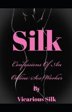 portada Silk: Confessions of an Online Sex Worker (en Inglés)
