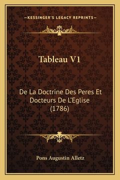 portada Tableau V1: De La Doctrine Des Peres Et Docteurs De L'Eglise (1786) (en Francés)