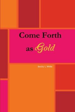 portada Come Forth As Gold (en Inglés)