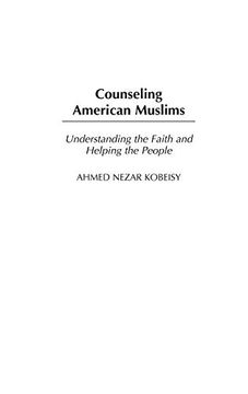 portada Counseling American Muslims: Understanding the Faith and Helping the People (Contributions in Psychology) (in English)