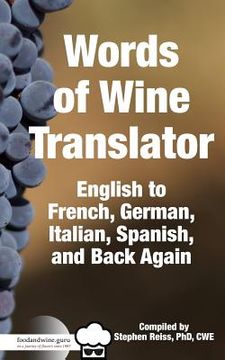 portada Food & Wine Guru's Words of Wine Translator: English to French, German, Italian, Spanish, and Back Again. (en Inglés)
