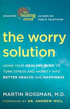 portada The Worry Solution: Using Your Healing Mind to Turn Stress and Anxiety Into Better Health and Happiness 