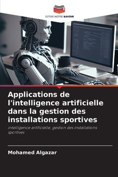 portada Applications de l'intelligence artificielle dans la gestion des installations sportives (en Francés)