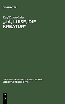 portada "Ja, Luise, die Kreatur" (Untersuchungen zur Deutschen Literaturgeschichte) (en Alemán)
