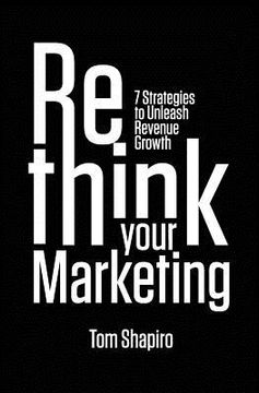 portada Rethink Your Marketing: 7 Strategies to Unleash Revenue Growth (in English)
