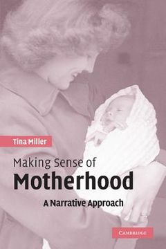 portada Making Sense of Motherhood: A Narrative Approach (en Inglés)