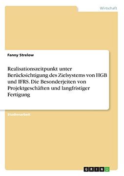 portada Realisationszeitpunkt Unter Berucksichtigung Des Zielsystems Von Hgb Und Ifrs. Die Besonderjeiten Von Projektgeschaften Und Langfristiger Fertigung (German Edition)