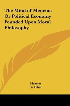 portada the mind of mencius or political economy founded upon moral philosophy (en Inglés)