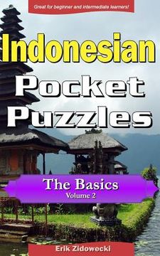 portada Indonesian Pocket Puzzles - The Basics - Volume 2: A Collection of Puzzles and Quizzes to Aid Your Language Learning (en Indonesio)