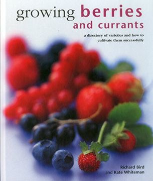 portada Growing Berries and Currants: A Directory of Varieties and how to Cultivate Them Successfully 