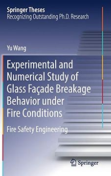 portada Experimental and Numerical Study of Glass Façade Breakage Behavior Under Fire Conditions: Fire Safety Engineering (Springer Theses) (en Inglés)