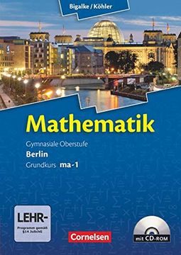 portada Bigalke/Köhler: Mathematik Sekundarstufe ii - Berlin - Neubearbeitung: Grundkurs Ma-1 - Qualifikationsphase - Schülerbuch mit Cd-Rom (in German)