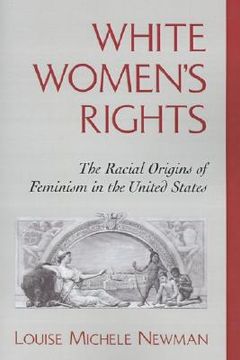 portada white women's rights: the racial origins of feminism in the united states (en Inglés)