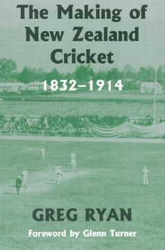 portada the making of new zealand cricket: 1832-1914 (in English)