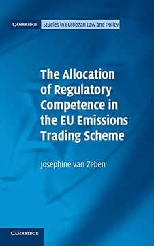 portada The Allocation of Regulatory Competence in the eu Emissions Trading Scheme (Cambridge Studies in European law and Policy) (en Inglés)