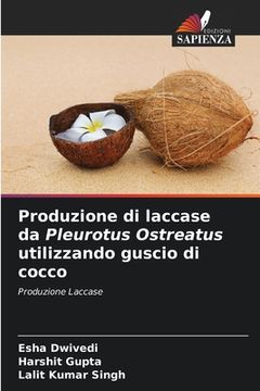 portada Produzione di laccase da Pleurotus Ostreatus utilizzando guscio di cocco (en Italiano)