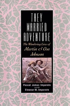 portada they married adventure: the wandering lives of martin and osa johnson