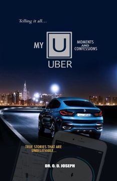 portada My Uber Moments And Confessions: True Stories That Are Unbelievable...