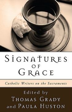 portada signatures of grace: catholic writers on the sacraments (en Inglés)