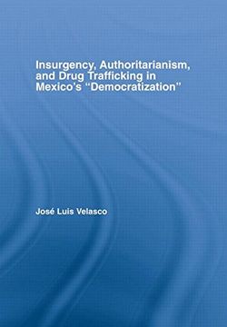 portada Insurgency, Authoritarianism, and Drug Trafficking in Mexico's Democratization (Latin American Studies)