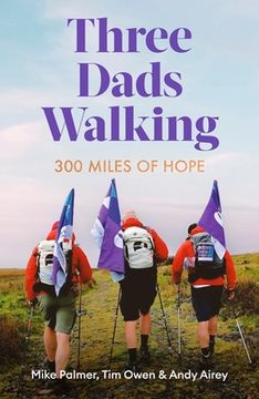Three Dads Walking: 3 Miles of Hope (en Inglés)