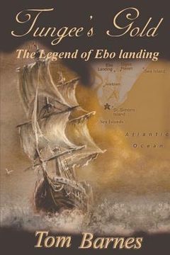 portada Tungee's Gold: The Legend of Ebo Landing (en Inglés)