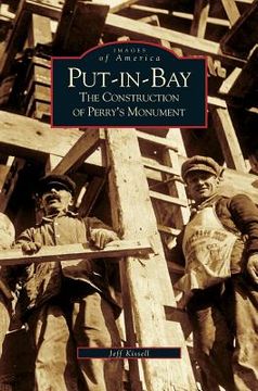 portada Put-In-Bay: The Construction of Perry's Monument (en Inglés)