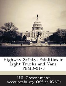 portada Highway Safety: Fatalities in Light Trucks and Vans: Pemd-91-8 (in English)