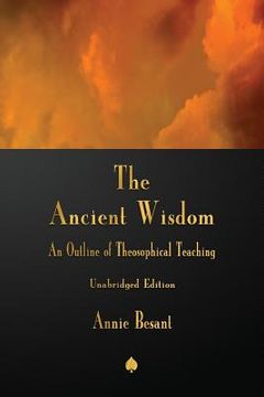 portada The Ancient Wisdom: An Outline of Theosophical Teaching (en Inglés)