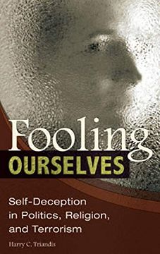 portada Fooling Ourselves: Self-Deception in Politics, Religion, and Terrorism (Contributions in Psychology) (en Inglés)