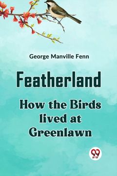 portada Featherland How The Birds Lived At Greenlawn