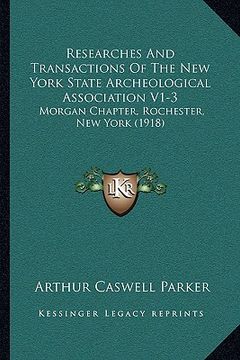 portada researches and transactions of the new york state archeologiresearches and transactions of the new york state archeological association v1-3 cal assoc (in English)