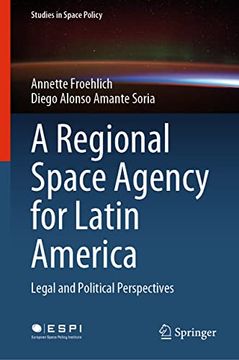 portada A Regional Space Agency for Latin America: Legal and Political Perspectives (en Inglés)