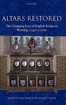portada Altars Restored: The Changing Face of English Religious Worship, 1547-C. 1700 