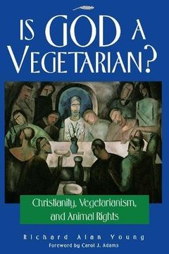 portada Is god a Vegetarian? Christianity, Vegetarianism, and Animal Rights (en Inglés)