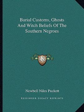 portada burial customs, ghosts and witch beliefs of the southern negroes (en Inglés)