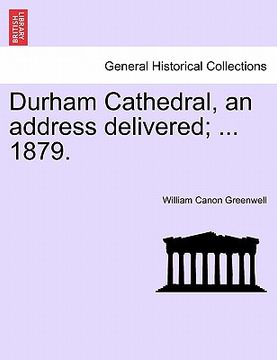 portada durham cathedral, an address delivered; ... 1879. (en Inglés)