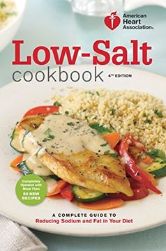 portada American Heart Association Low-Salt Cookbook, 4th Edition: A Complete Guide to Reducing Sodium and fat in Your Diet (en Inglés)