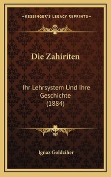 portada Die Zahiriten: Ihr Lehrsystem Und Ihre Geschichte (1884) (in German)